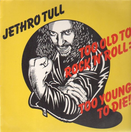 Portada de Too Old to Rock ’n’ Roll: Too Young to Die!