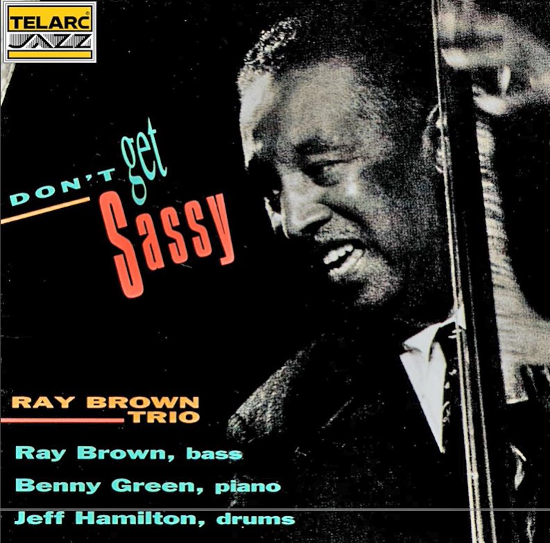 Ray Brown Trio — Don't Get Sassy