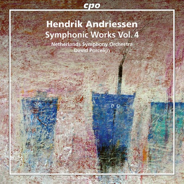 Hendrik Andriessen — Symphonic Works Vol. 4