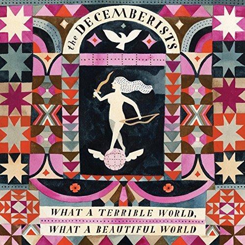 The Decemberists — What a Terrible World, What a Beautiful World