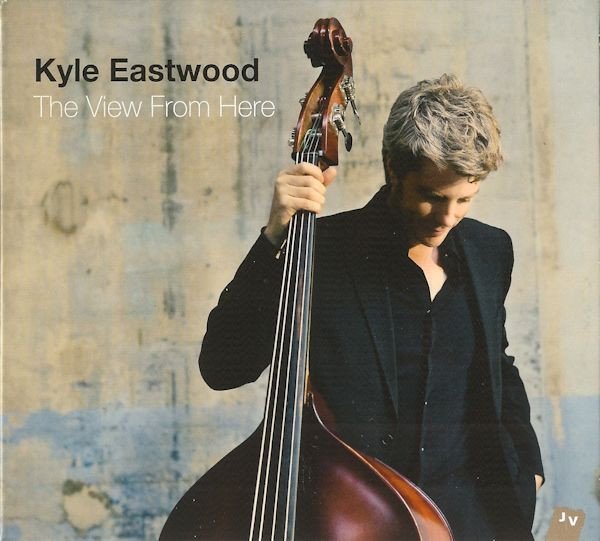 Kyle Eastwood — The View From Here