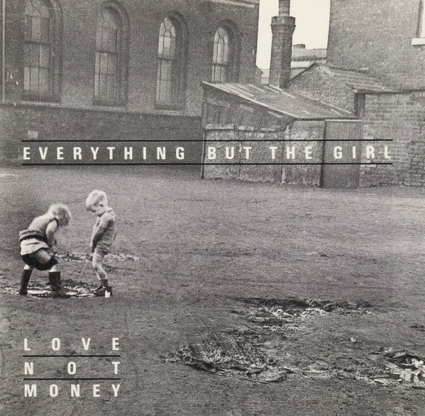 Everything But The Girl — Love Not Money