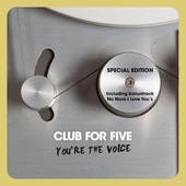 Club For Five — You're The Voice