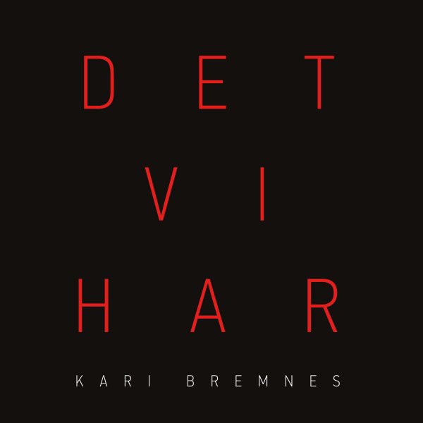 Kari Bremnes — Det Vi Har