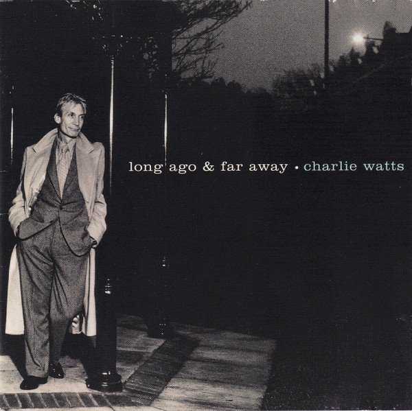 Charlie Watts — Long Ago & Far Away