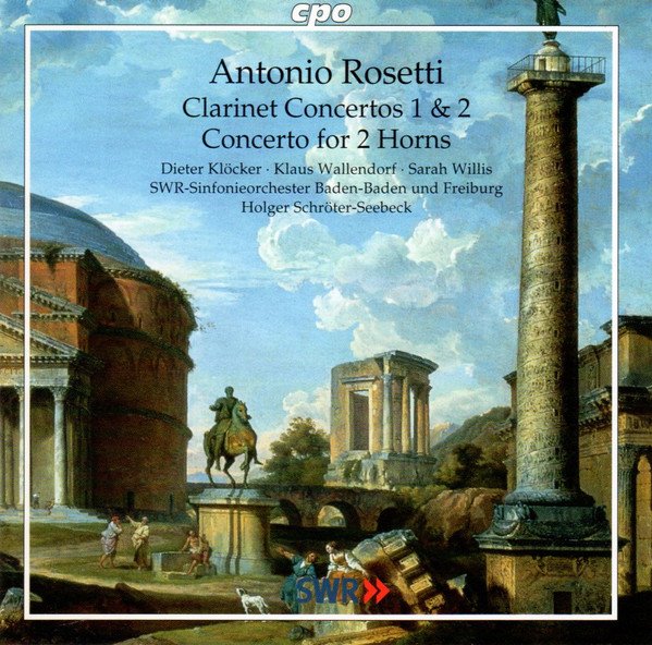 Antonio Rosetti — Clarinet Concertos 1 & 2 / Concerto for 2 Horns