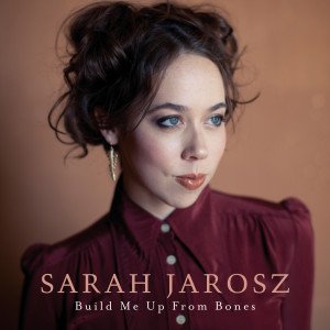 Sarah Jarosz — Build Me Up From Bones