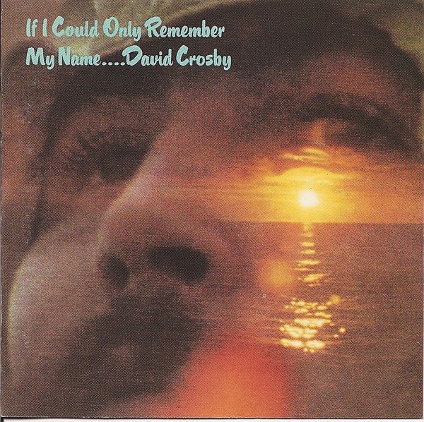 David Crosby — If I Could Only Remember My Name...