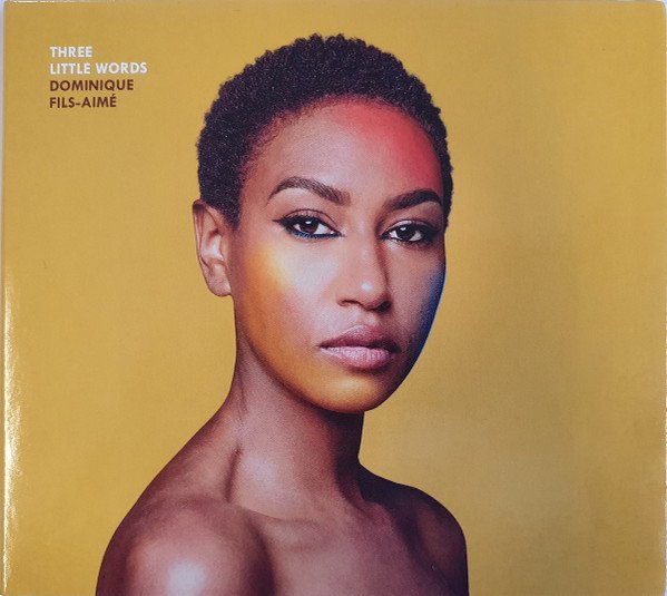 Dominique Fils-Aimé — Three Little Words