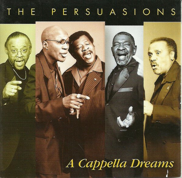The Persuasions — A Cappella Dreams