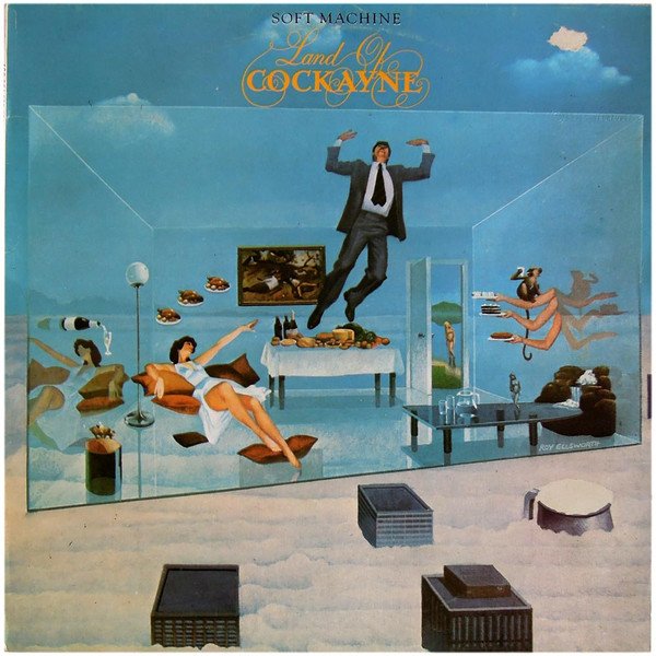 Soft Machine — Land Of Cockayne