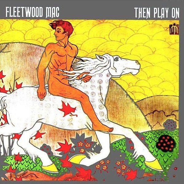 Fleetwood Mac — Then Play On