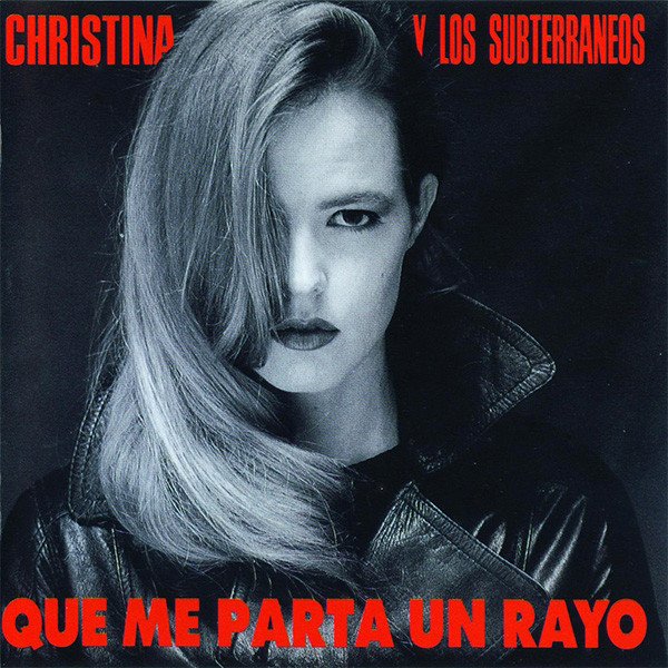 Christina y Los Subterráneos — Que Me Parta Un Rayo