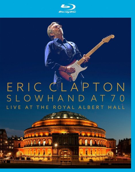 Eric Clapton — Slowhand at 70: Live at the Royal Albert Hall