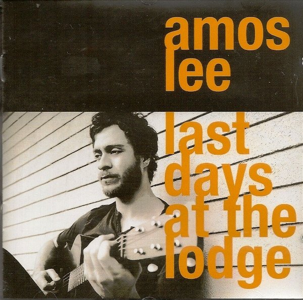 Amos Lee — Last Days at the Lodge