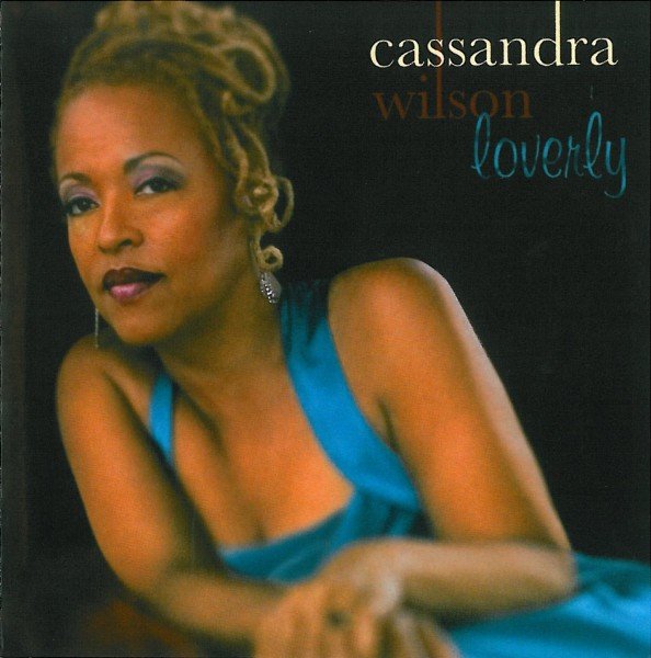 Cassandra Wilson — Loverly