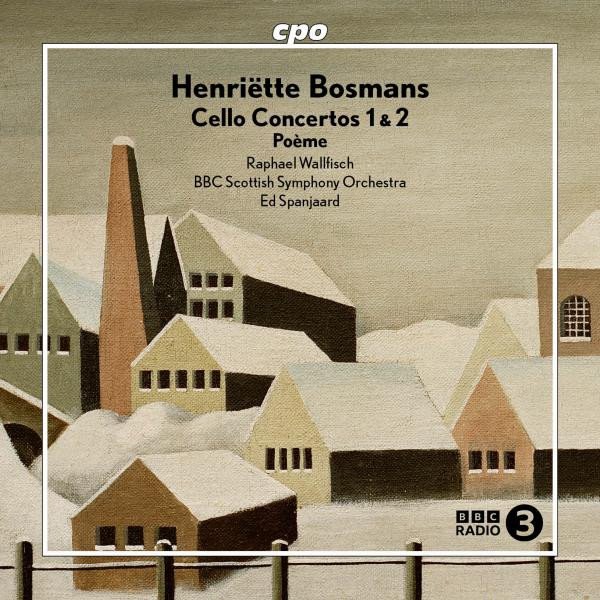 Henriëtte Bosmans — Cello Concertos 1 & 2 / Poème