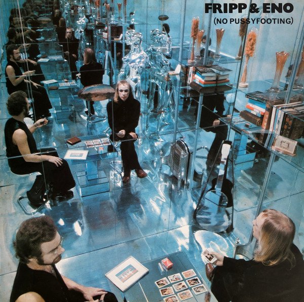 Fripp & Eno — (No Pussyfooting)