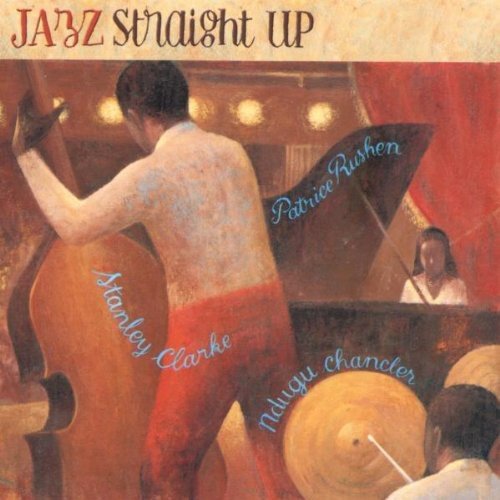 Stanley Clarke, Patrice Rushen, Ndugu Chancler — Jazz Straight Up